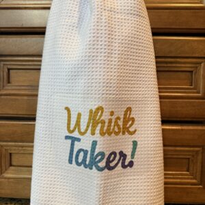 Kitchen Towel: Whisk Taker!