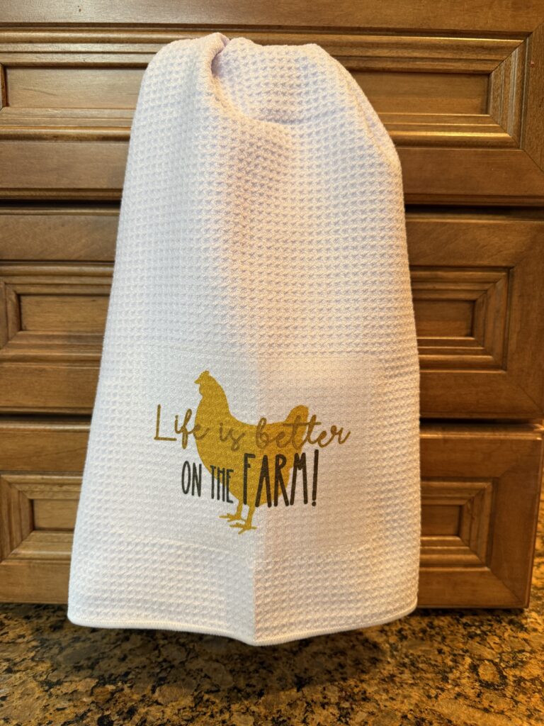 Kitchen Towel: Life is Better on the Farm! (Hen)