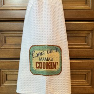 Kitchen Towel: Come on in Mama's Cookin"