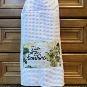 Kitchen Towel: Live in the Sunshine