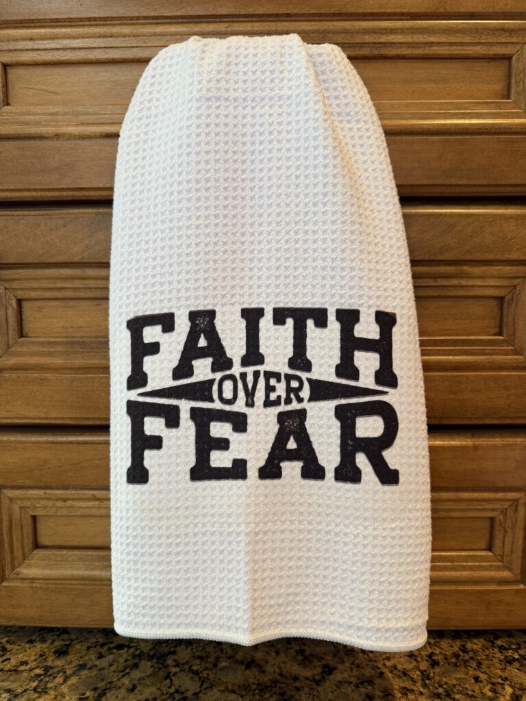 Kitchen Towel: Faith Over Fear