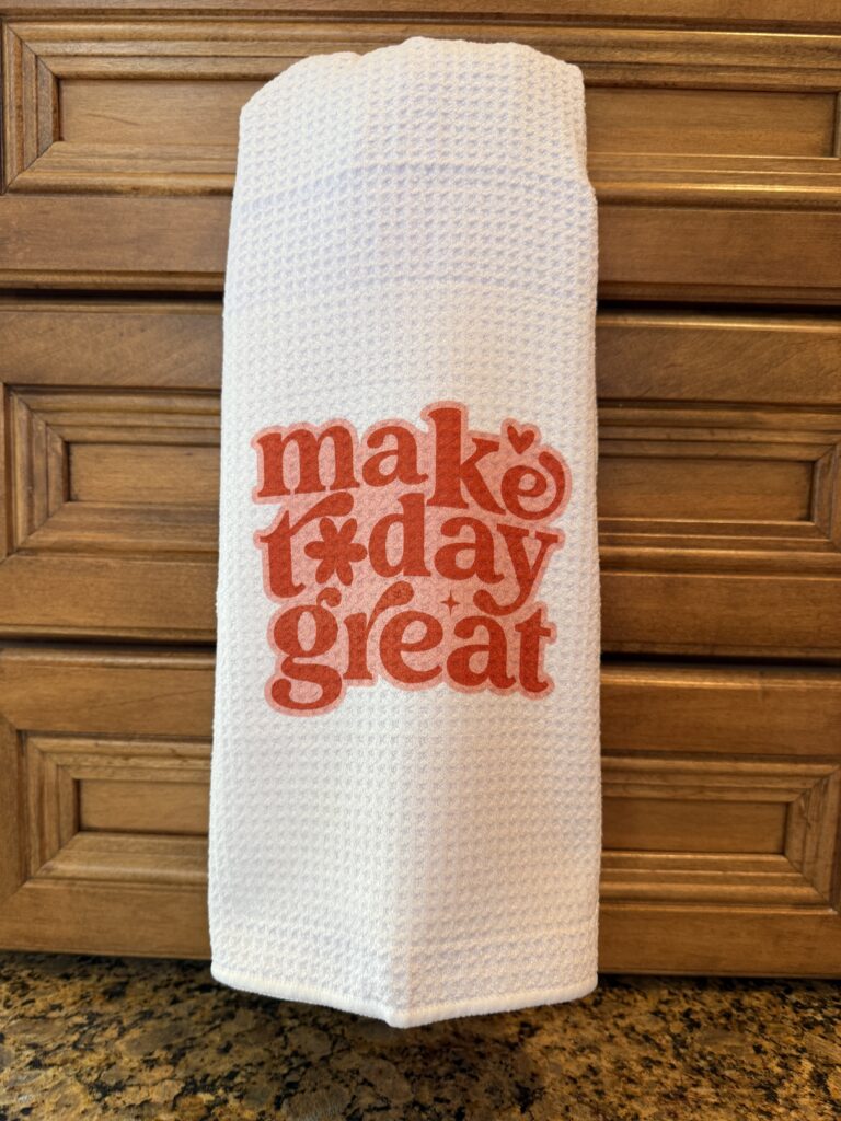 Kitchen Towel: make today great