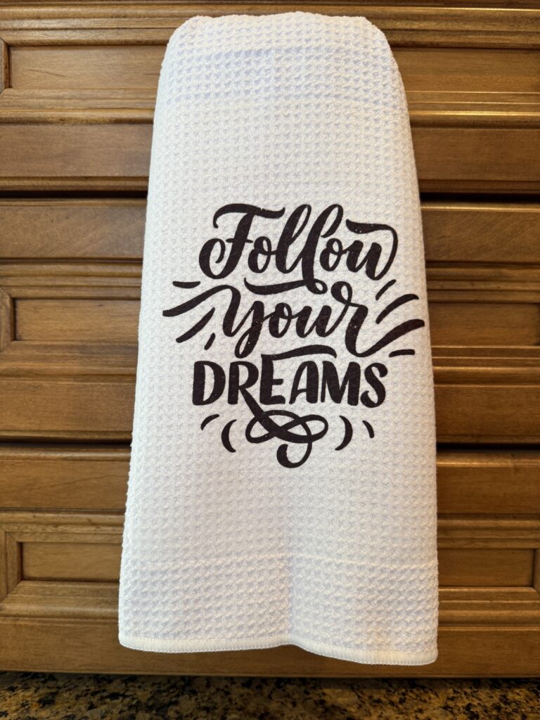 Kitchen Towel: Follow Your Dreams